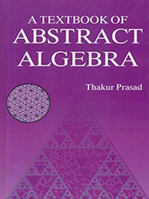 cover image of A Textbook of Abstract Algebra